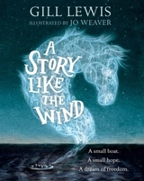 A Story Like the Wind - Gill Lewis