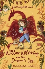 Willow Wildthing and the Dragon's Egg - Gill Lewis