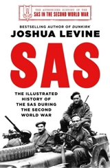 SAS : The Illustrated History of the SAS - Joshua Levine