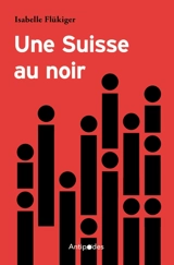 Une Suisse au noir - Isabelle Flueckiger