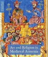 Art and Religion in Medieval Armenia - Helen C. Evans