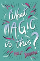 What Magic is This - Holly Bourne