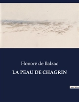 LA PEAU DE CHAGRIN - de Balzac, Honoré