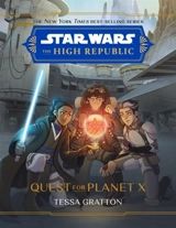 Star Wars : The High Republic : Quest for Planet X - Tessa Gratton