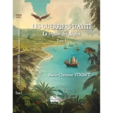 Les guerriers d'Ayiti. Vol. 1. La région des aigles - Marie-Christine Stigset
