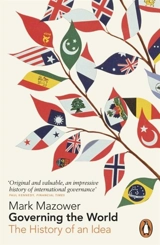 Governing the World : The History of an Idea - Mark Mazower