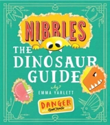 Nibbles : The Dinosaur Guide - Emma Yarlett