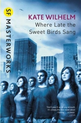 Where Late the Sweet Birds Sang Vol. 67 - Kate Wilhelm