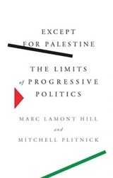 Except for Palestine : The Limits of Progressive Politics - Marc Lamont Hill