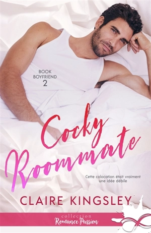Cocky Roommate : Book Boyfriend, T2 - KINGSLEY, Claire