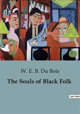 The Souls of Black Folk - Bois, W. E. B. Du
