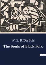 The Souls of Black Folk - Bois, W. E. B. Du