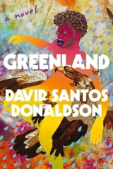 Greenland : A Novel - Santos Donaldson, David