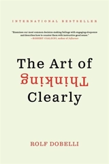 The Art of Thinking Clearly - Rolf Dobelli
