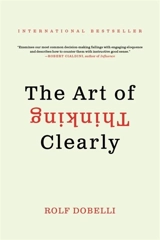 The Art of Thinking Clearly - Rolf Dobelli