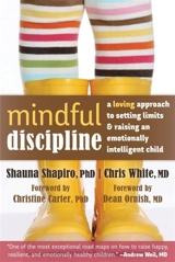 Mindful Discipline : A Loving Approach to Setting Limits Raising an Emotionally - Shauna L. Shapiro