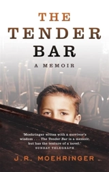 The Tender Bar - J.R. Moehringer