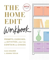 The Home Edit Workbook : Prompts, Exercises and Activities to Help You Contain the Chaos - Clea Shearer