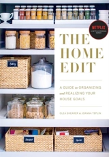 The Home Edit : A Guide to Organzing and Realizing Your House Goals - Clea Shearer