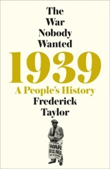 1939 : A People's History : The War Nobody Wanted - Frederick Winslow Taylor