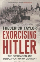 Exorcising Hitler : The Occupation and Denazification of Germany - Frederick Winslow Taylor