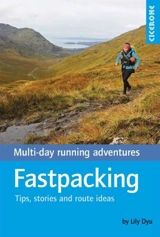 Fastpacking -1st Edition : Multiday Running adventures : Tips, Stories and Routes - Dyu, Lily
