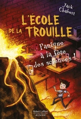 L'école de La Trouille. Vol. 4. Panique à la fête des sciences ! - Jack Chabert