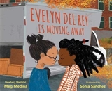 Evelyn del Rey is Moving Away - Meg Medina