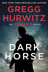 Dark Horse : An Orphan X Novel - Gregg Hurwitz