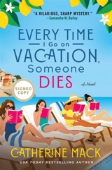 Every Time I Go on Vacation, Someone Dies : A Novel - Catherine Mack