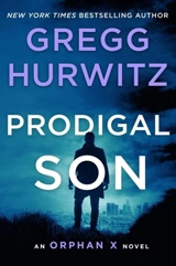 Prodigal Son : An Orphan X Novel Vol. 6 - Gregg Hurwitz