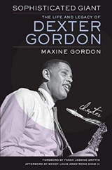 Sophisticated Giant : The Life and Legacy of Dexter Gordon - Maxine Gordon