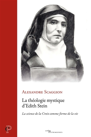 La théologie mystique d'Edith Stein : la science de la Croix comme forme de la vie - Alexandre Scaggion