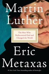 Martin Luther : The Man Who Rediscovered God and Changed the World - Eric Metaxas