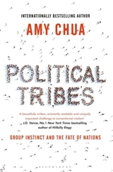 Political Tribes : Group Instinct and the Fate of Nations - Amy Chua