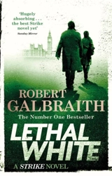 Lethal White : Cormoran Strike Vol. 4 - Galbraith, Robert