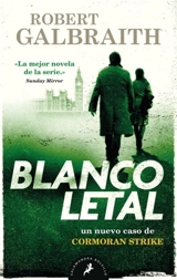 Blanco letal / Lethal White : Cormoran Strike, Volume Vol. 4 - Galbraith, Robert