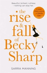 The Rise and Fall of Becky Sharp - Sarra Manning