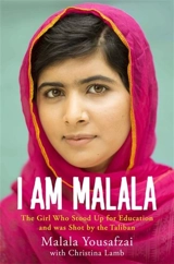 I Am Malala : The Girl Who Stood Up for Education and Was Shot by the Taliban - Malala Yousafzai