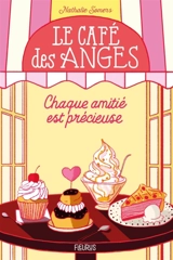 Le café des anges. Vol. 2. Chaque amitié est précieuse - Nathalie Somers