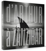 D'Arthur à Zanzibar - Philippe Lopparelli