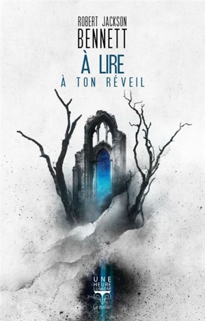 A lire à ton réveil - Robert Jackson Bennett