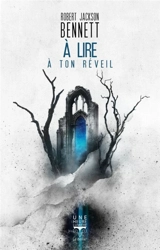 A lire à ton réveil - Robert Jackson Bennett