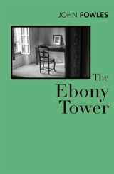 The Ebony Tower - John Fowles