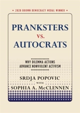 Pranksters Vs. Autocrats : Why Dilemma Actions Advance Nonviolent Activism - Srdja Popovic