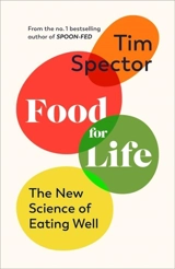 Food for Life : The New Science of Eating Well - Timothy David Spector
