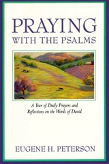 Praying with the Psalms - Eugene H. Peterson
