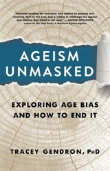 Ageism Unmasked : Exploring Age Bias and How to End It - Gendron, Tracey