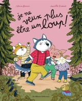 Je ne veux plus être un loup ! - Alma Brami