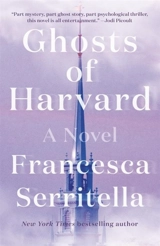 Ghosts of Harvard : A Novel - Francesca Serritella